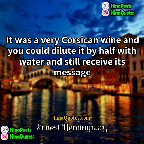 Ernest Hemingway Quotes | It was a very Corsican wine and